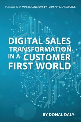 Digital Sales transformation in A Customer First World by Donal Daly