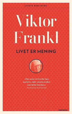 Livet er mening by Viktor E. Frankl