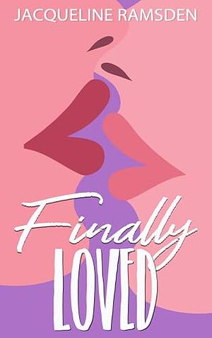 Finally Loved by Jacqueline Ramsden