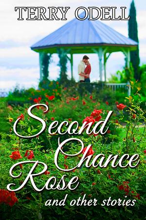 Second Chance Rose and Other Stories by Terry Odell