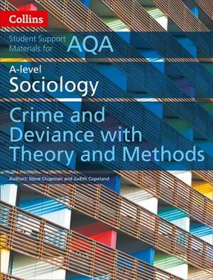 Collins Student Support Materials - Aqa a Level Sociology Crime and Deviance with Theory and Methods by Steve Chapman, Judith Copeland