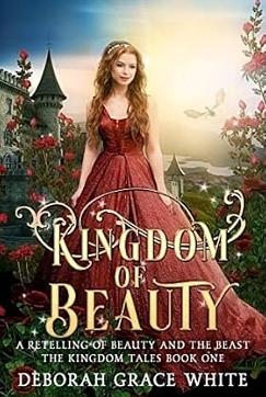 Kingdom of Beauty by Deborah Grace White