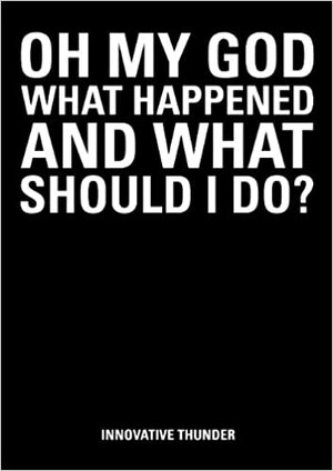 OH MY GOD WHAT HAPPENED AND WHAT SHOULD I DO? (English version): This book is for everyone who wants to move into the digital era of awesomeness. by Leif Abraham, Christian Behrendt, Innovative Thunder