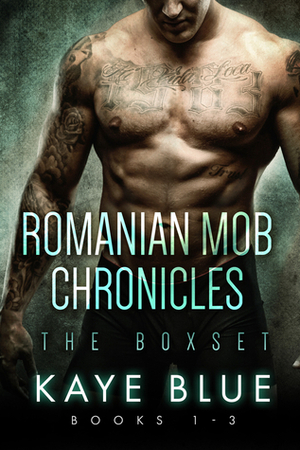 Romanian Mob Chronicles Box Set by Kaye Blue