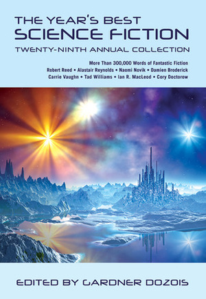 The Year's Best Science Fiction: Twenty-Ninth Annual Collection by Kij Johnson, Ian McDonald, Catherynne M. Valente, Paul Cornell, Geoff Ryman, Lavie Tidhar, Ken MacLeod, Peter S. Beagle, Tobias S. Buckell, Elizabeth Bear, John Barnes, Michael Swanwick, Gwyneth Jones, Karl Schroeder, Michael Flynn, Robert Reed, Peter M. Ball, Jay Lake, Dave Hutchinson, Paul McAuley, Stephen Baxter, David Moles, Pat Cadigan, David Klecha, Alastair Reynolds, Gardner Dozois, Yoon Ha Lee, Alec Nevala-Lee, Tom Purdom, Jim Hawkins, Chris Lawson, Maureen F. McHugh, Ian R. MacLeod, Carolyn Ives Gilman, Damien Broderick