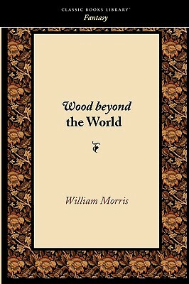 Wood Beyond the World by William Morris