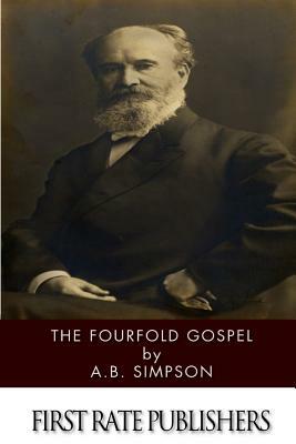 The Fourfold Gospel by A. B. Simpson