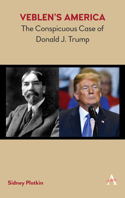 Veblen's America: The Conspicuous Case of Donald J. Trump by Sidney Plotkin