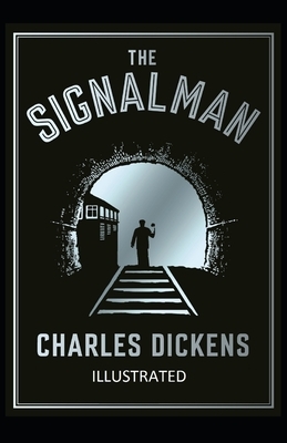 The Signal-Man Illustrated by Charles Dickens