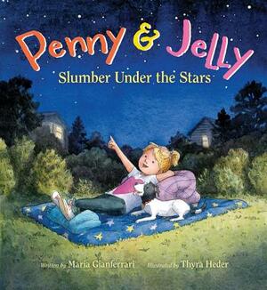 Penny & Jelly: Slumber Under the Stars by Maria Gianferrari