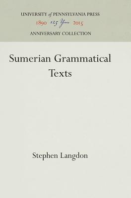 Sumerian Grammatical Texts by Stephen Langdon