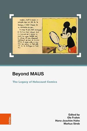 Beyond MAUS: The Legacy of Holocaust Comics by Markus Streb, Ole Frahm, Hans-Joachim Hahn