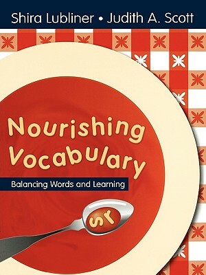 Nourishing Vocabulary: Balancing Words and Learning by Shira I. Lubliner, Judith A. Scott