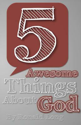 5 Awesome Things About God by Ronald Long