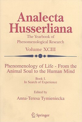 Phenomenology of Life from the Animal Soul to the Human Mind, Book 1: In Search of Experience by 