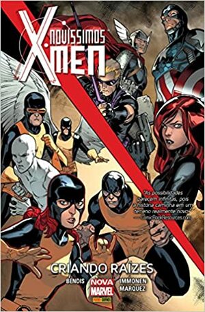 Novíssimos X-Men, Vol. 2: Criando Raízes by Brian Michael Bendis