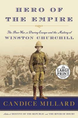 Hero of the Empire: The Making of Winston Churchill by Candice Millard