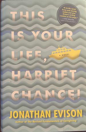 This Is Your Life, Harriet Chance! by Jonathan Evison