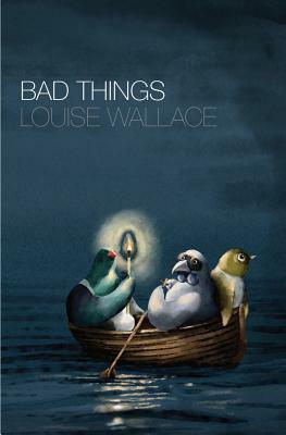 Bad Things by Louise Wallace