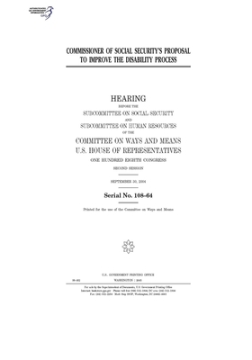 Commissioner of Social Security's proposal to improve the disability process by Committee on Ways and Means (house), United States House of Representatives, United State Congress