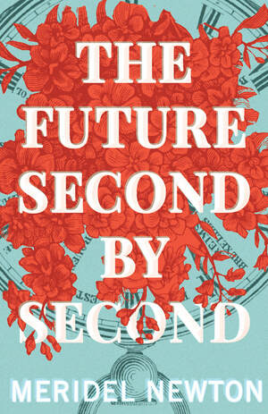 The Future Second by Second by Meridel Newton