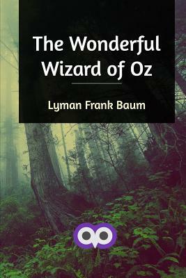 The Wonderful Wizard of Oz by L. Frank Baum