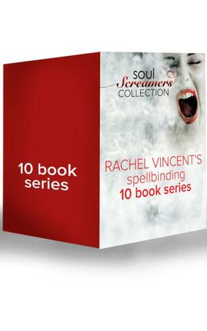 Soul Screamers Collection: My Soul to Lose / Reaper / My Soul to Take / My Soul to Save / My Soul to Keep / My Soul to Steal / If I Die / Never to Sleep ... I Wake / With All My Soul by Rachel Vincent
