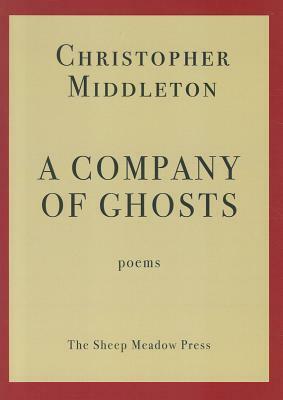 A Company of Ghosts: Poems by Christopher Middleton