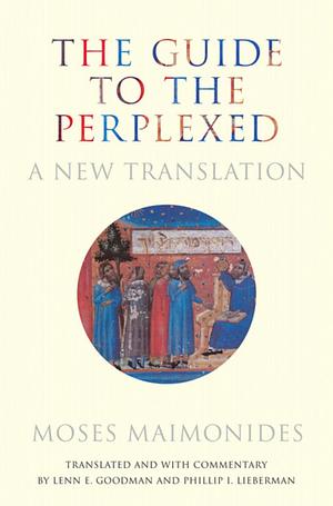 The Guide to the Perplexed: A New Translation by Moses Maimonides