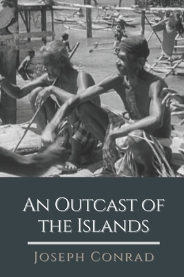 An Outcast of the Islands: Illustrated by Joseph Conrad