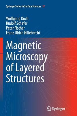 Magnetic Microscopy of Layered Structures by Wolfgang Kuch, Peter Fischer, Rudolf Schäfer