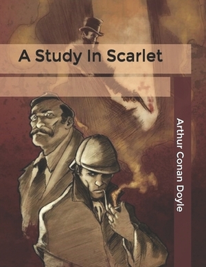 A Study In Scarlet by Arthur Conan Doyle