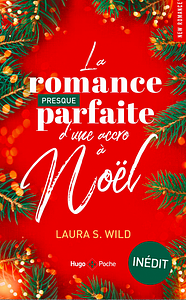 La romance presque parfaite d'une accro à Noël by Laura S. Wild
