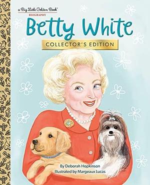 Betty White: Collector's Edition by Margeaux Lucas, Deborah Hopkinson