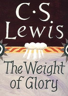 The Weight of Glory by C.S. Lewis