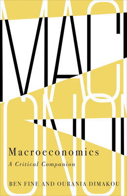 Macroeconomics: A Critical Companion by Ourania Dimakou, Ben Fine