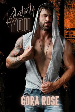 Reluctantly yours by Cora Rose