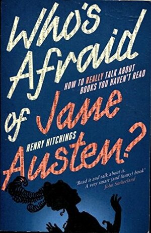 Who's Afraid of Jane Austen? by Henry Hitchings