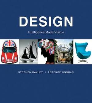 Design: Intelligence Made Visible by Terence Conran, Stephen Bayley