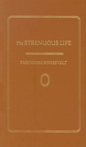 Strenuous Life by Theodore Roosevelt