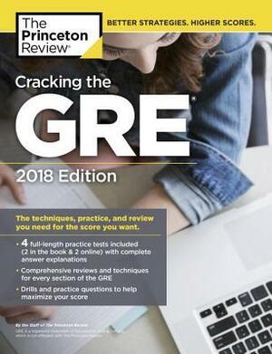 Cracking the GRE with 4 Practice Tests, 2018 Edition: The Strategies, Practice, and Review You Need for the Score You Want by Princeton Review