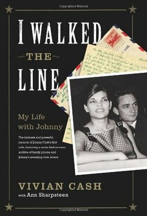 I Walked the Line: My Life with Johnny by Ann Sharpsteen, Vivian Cash