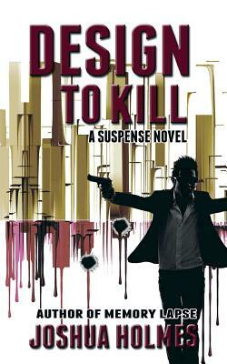 Design To Kill by Joshua Holmes