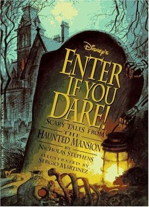 Haunted Mansion - Enter If You Dare!: Scary Tales from the Haunted Mansion by Sergio Martinez, Nicholas Stephens