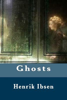 Ghosts by Henrik Ibsen