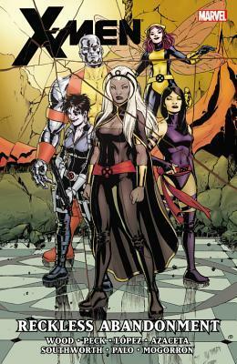 X-Men by Brian Wood, Volume 2: Reckless Abandonment by Roland Boschi, Brian Wood, David López