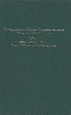The Onomasticon of Iudaea, Palaestina and Arabia in the Greek and Latin Sources, Volume II, Part 2: Arabia, Chapter 5 - Azzeira; Research Bibliography by Leah Di Segni, Yoram Tsafrir, Judith Green