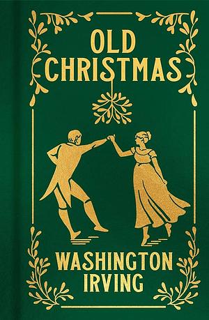 Old Christmas by Washington Irving, Randolph Caldecott