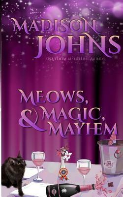 Meows, Magic, & Mayhem by Madison Johns
