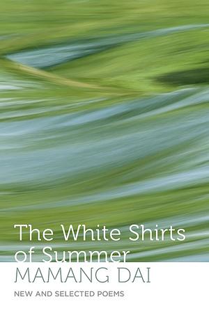 The White Shirts of Summer by Mamang Dai